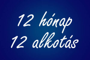 12 hónap - 12 alkotás